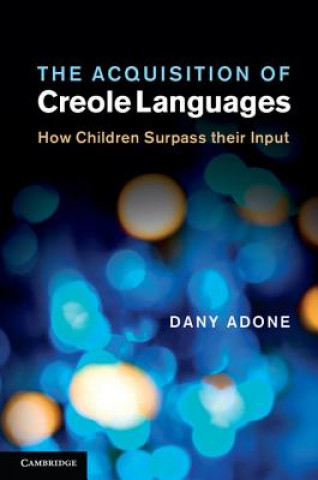 Kniha Acquisition of Creole Languages Dany Adone