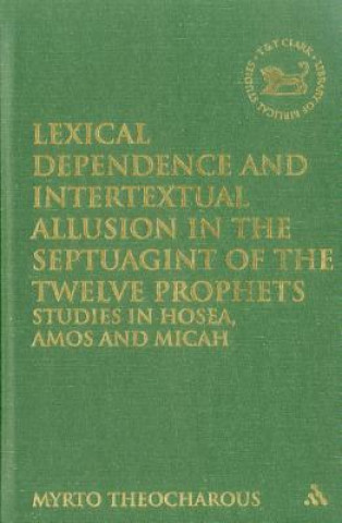 Carte Lexical Dependence and Intertextual Allusion in the Septuagint of the Twelve Prophets Myrto Theocharous