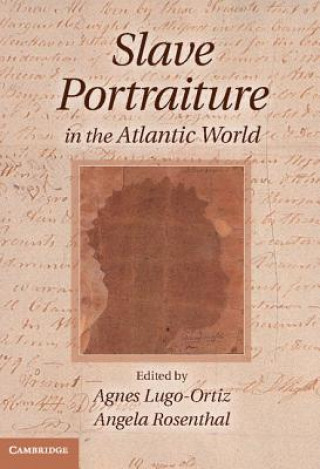 Kniha Slave Portraiture in the Atlantic World Agnes Lugo-Ortiz