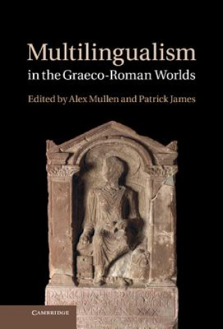 Książka Multilingualism in the Graeco-Roman Worlds Alex Mullen