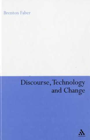 Kniha Discourse, Technology and Change Brenton Faber