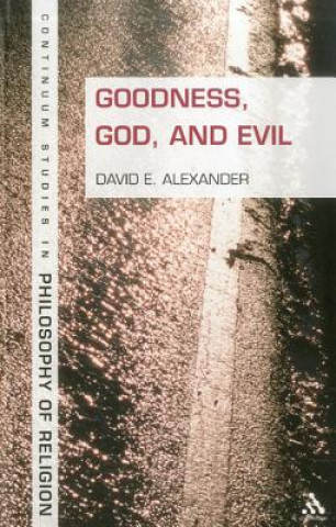 Książka Goodness, God, and Evil David E Alexander