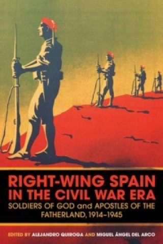 Könyv Right-wing Spain in the Civil War Era Alejandro Quiroga