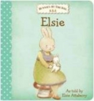 Book Bunnies by the Bay Board Book: Elsie Elsie Attabury