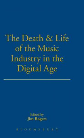 Книга Death and Life of the Music Industry in the Digital Age Jim Rogers