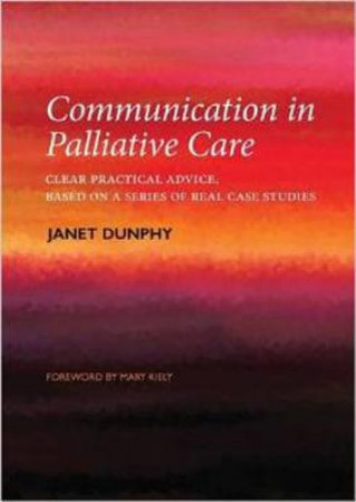 Kniha Communication in Palliative Care Janet Dunphy
