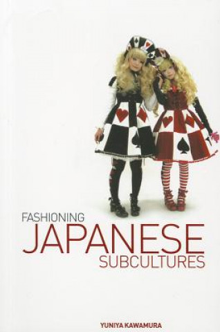 Kniha Fashioning Japanese Subcultures Yuniya Kawamura