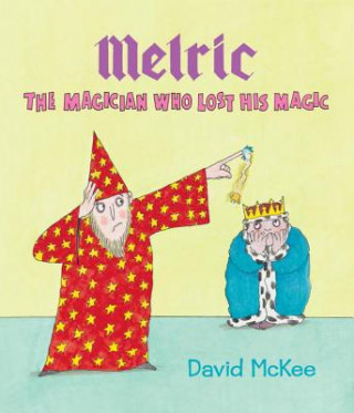 Könyv Melric the Magician Who Lost His Magic David McKee