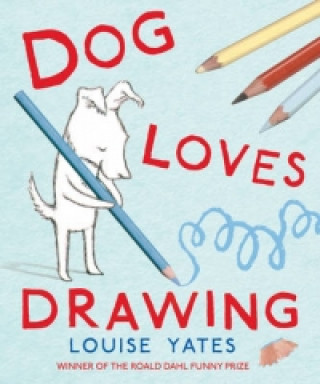Kniha Dog Loves Drawing Louise Yates
