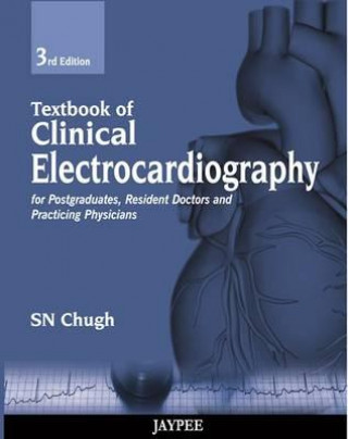 Kniha Textbook of Clinical Electrocardiography SN Chugh