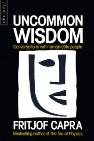 Carte Uncommon Wisdom Fritjof Capra