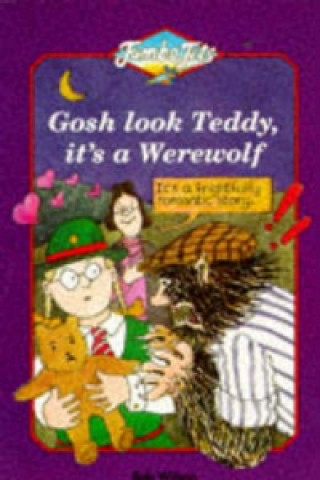 Kniha Gosh Look Teddy, it's a Werewolf Bob Wilson
