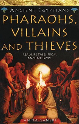 Kniha Pharaohs, Villains and Thieves Anita Ganeri