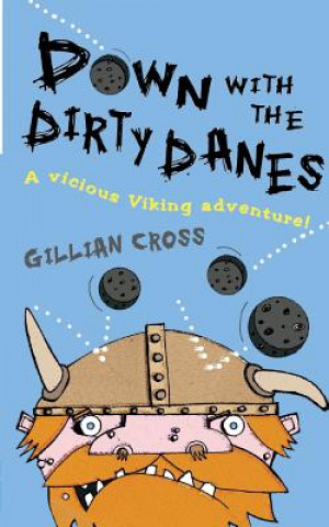 Könyv Down with the Dirty Danes! Gillian Cross