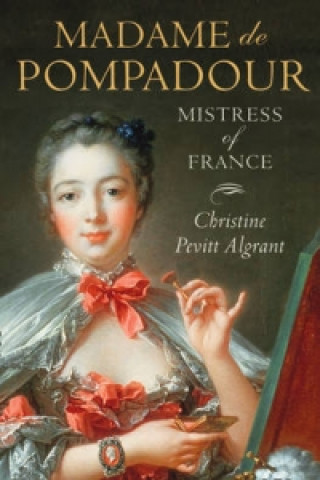 Kniha Madame de Pompadour Christine Pevitt Algrant