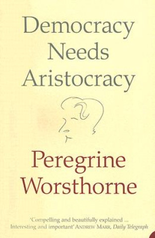 Carte Democracy Needs Aristocracy Peregrine Worsthorne