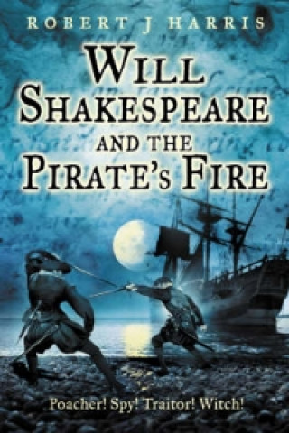 Книга Will Shakespeare and the Pirate's Fire Robert J. Harris