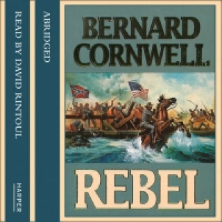 Hörbuch Rebel (The Starbuck Chronicles, Book 1) Bernard Cornwell