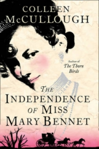 Kniha Independence of Miss Mary Bennet Colleen McCullough