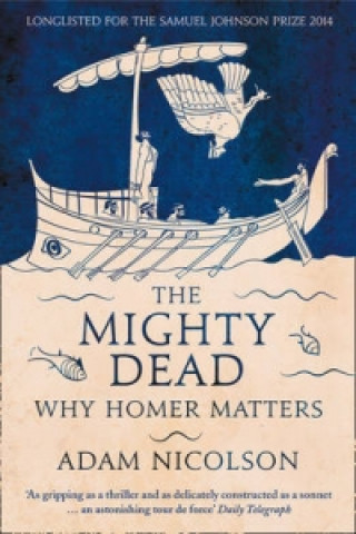 Kniha Mighty Dead Adam Nicolson
