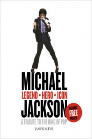 Audiokniha Michael Jackson - Legend, Hero, Icon: A Tribute to the King of Pop James Aldis