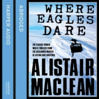 Audiokniha Where Eagles Dare Alistair MacLean