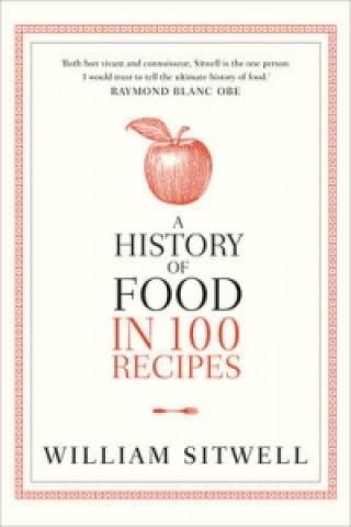 Könyv History of Food in 100 Recipes William Sitwell