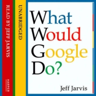 Audiobook What Would Google Do? Jeff Jarvis