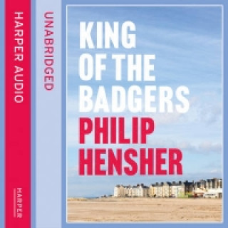 Audiobook king of the badgers Philip Hensher