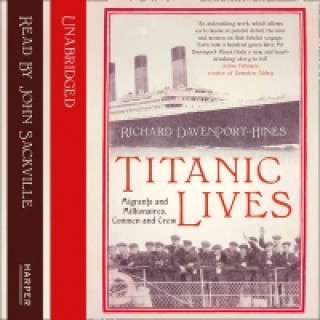 Audiobook Titanic Lives: Migrants and Millionaires, Conmen and Crew Richard Davenport-Hines