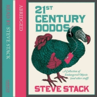 Audiobook 21st Century Dodos: A Collection of Endangered Objects (and Other Stuff) Steve Stack