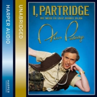 Audiobook I, Partridge: We Need To Talk About Alan Alan Partridge