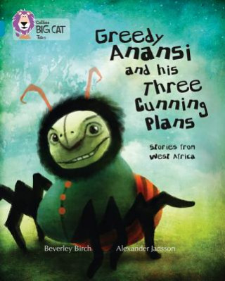 Carte Greedy Anansi and his Three Cunning Plans Beverley Birch