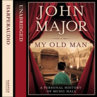 Audiobook My Old Man: A Personal History of Music Hall John Major