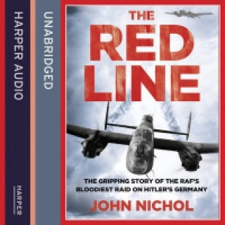 Audiokniha Red Line: The Gripping Story of the RAF's Bloodiest Raid on Hitler's Germany John Nichol