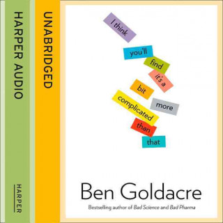 Аудиокнига I Think You'll Find It's a Bit More Complicated Than That Ben Goldacre