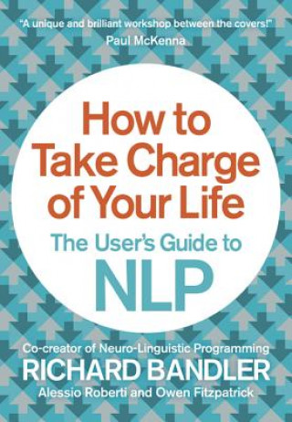 Kniha How to Take Charge of Your Life Richard Bandler