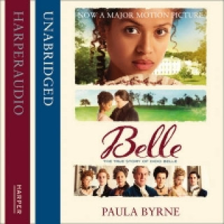 Hörbuch Belle: The True Story of Dido Belle Paula Byrne