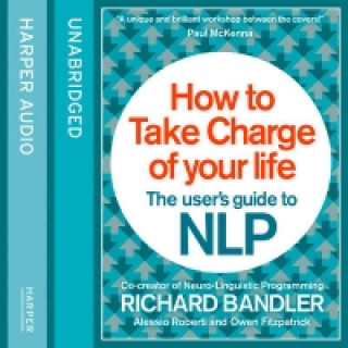 Audio knjiga How to Take Charge of Your Life: The User's Guide to NLP Richard Bandler