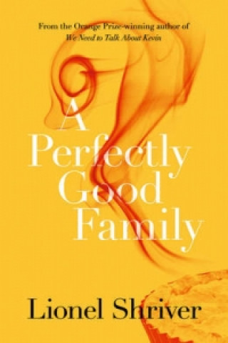 Kniha Perfectly Good Family Lionel Shriver