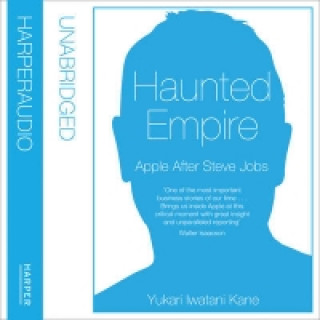 Audiolivro Haunted Empire: Apple After Steve Jobs Yukari Iwatani Kane