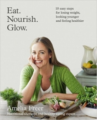 Kniha Eat. Nourish. Glow. Amelia Freer