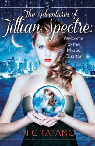 Könyv Adventures of Jillian Spectre Nic Tatano