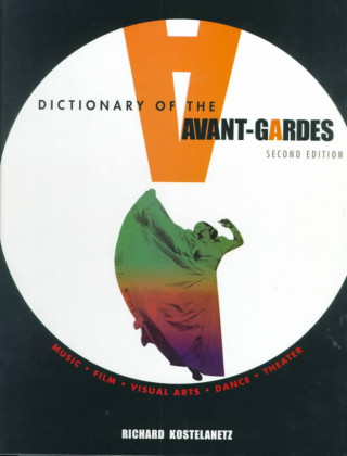 Kniha Dictionary of Avant Garde Richard Kostelanetz