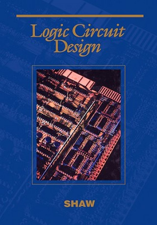 Kniha Logic Circuit Design Alan W. Shaw