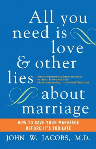 Kniha All You Need Is Love and Other Lies About Marriage John Jacobs