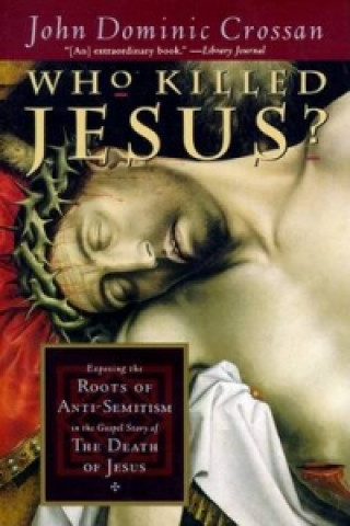 Kniha Who Killed Jesus? John Dominic Crossan