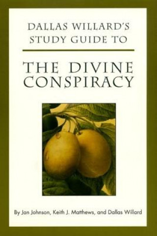 Könyv Dallas Willard's Guide to the Divine Conspiracy Jan Johnson