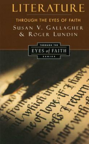 Carte Literature Through the Eyes of Faith Roger Lundin