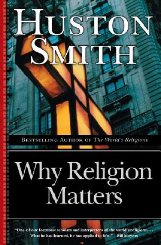 Kniha Why Religion Matters Huston Smith